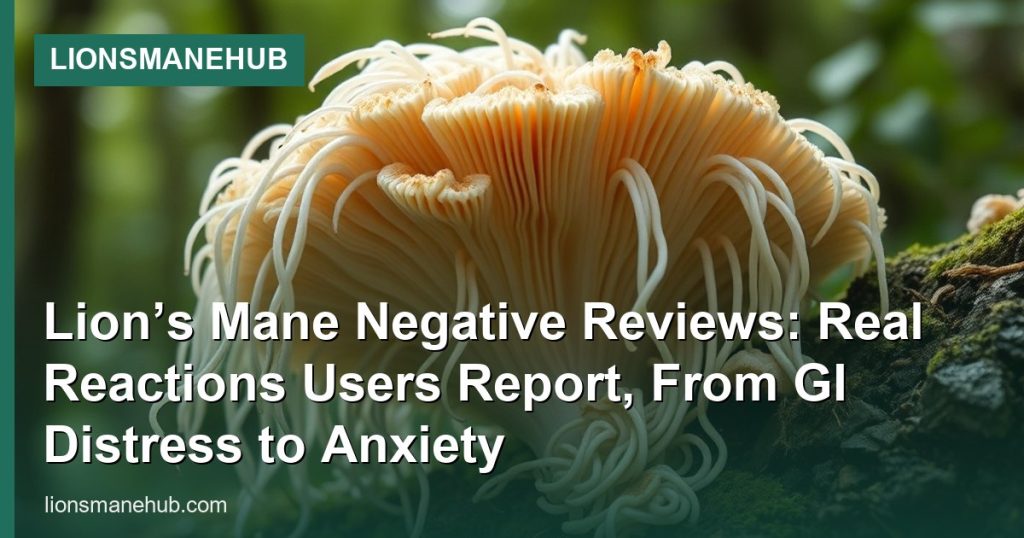 Lion’s Mane Negative Reviews: Real Reactions Users Report, From GI Distress to Anxiety - LionsManeHub